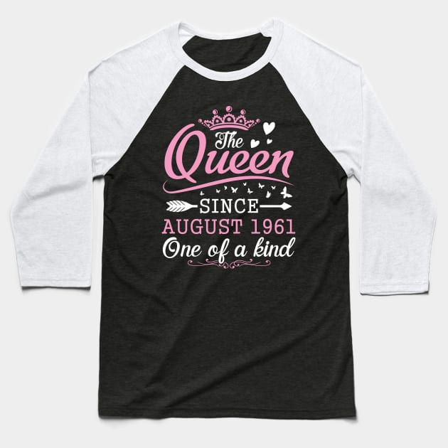 The Queen Since August 1961 One Of A Kind Happy Birthday 59 Years Old To Me You Baseball T-Shirt by bakhanh123